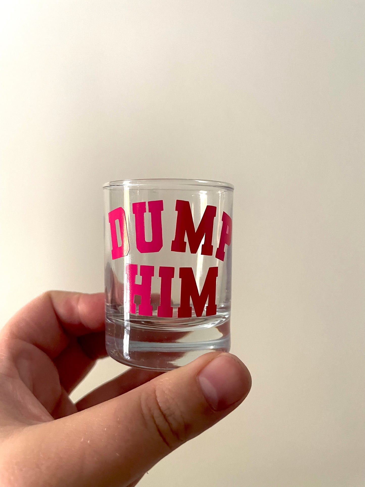 Dump Him Shot Glass