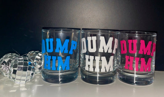 Dump Him Shot Glass